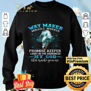 Horse Way Maker Miracle Worker Promise Keeper Light In The Darkness My God shirt