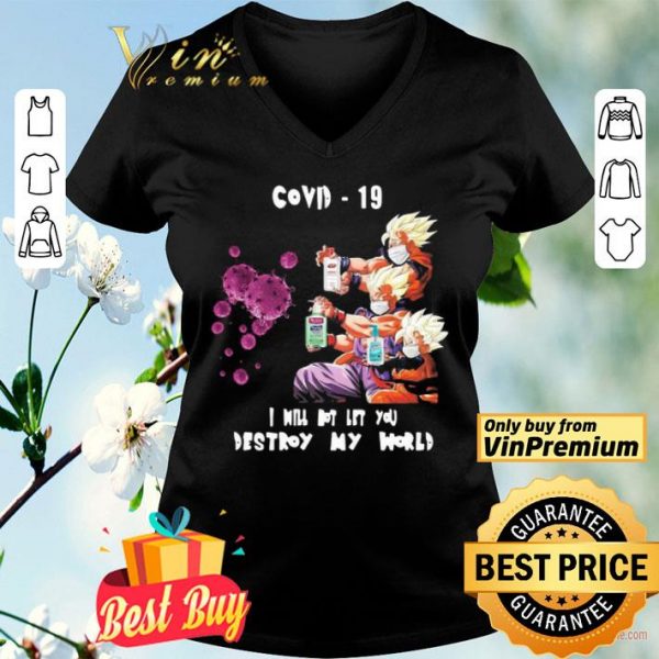 Dragon Ball Z I will not let you destroy my world Covid 19 shirt