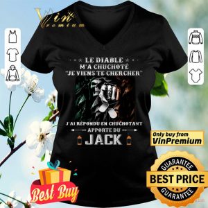 Le Diable M'a Chuchote Je Viens Te Chercher J'ai Repondu En Chuchotant shirt