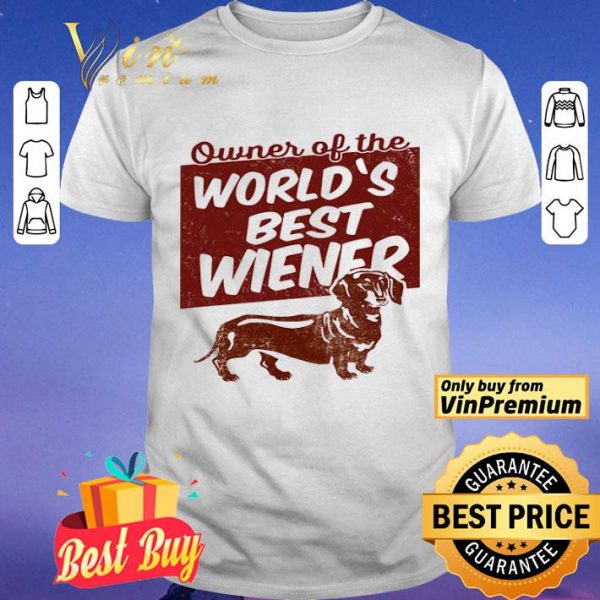 Dachshund Owner of the world’s best Wiener shirt