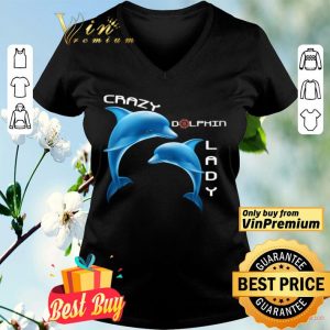 Crazy Dolphin Lady shirt