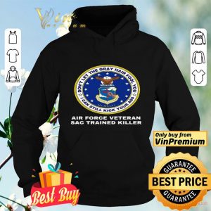 Don't Let The Gray Hair Fool You I Can Still Kick Your Ass Air Force Veteran shirt