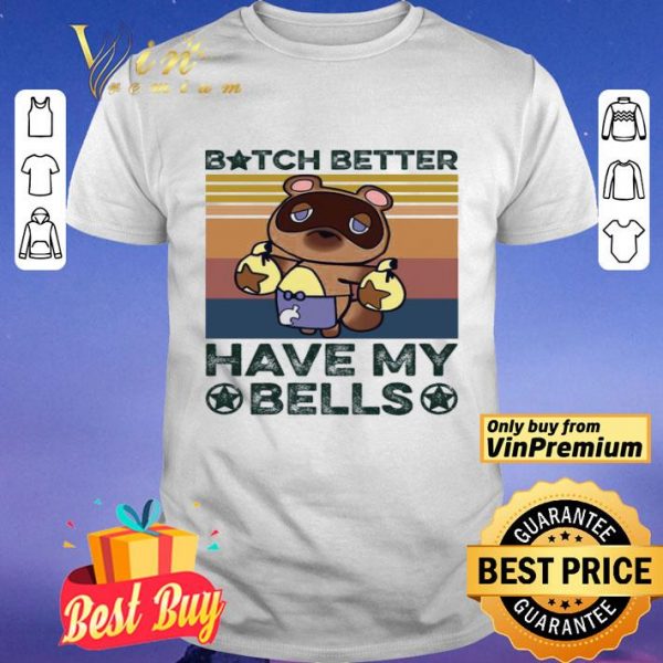 Bitch Better Have My Bells Vintage shirt