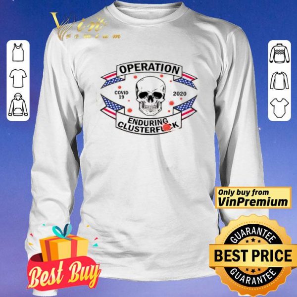 Skull operation enduring clusterfuck COVID-19 2020 shirt