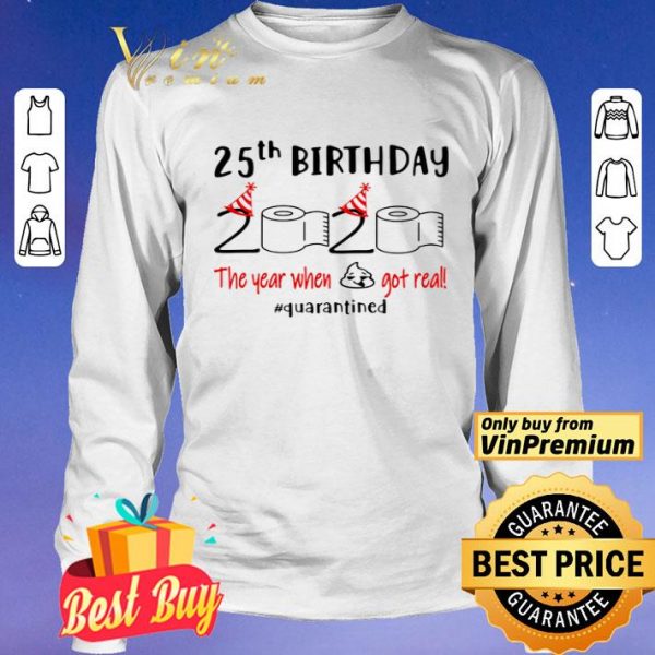 25th Birthday 2020 the year when shit got real #quarantined toilet paper shirt