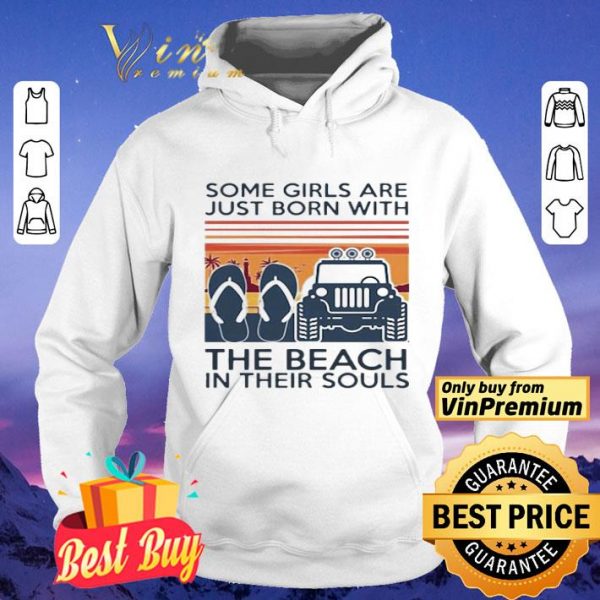 Some girls are just born with the beach in their souls Jeep and flip flop Vintage shirt
