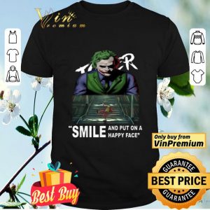 Joker smile and put on a happy face shirt