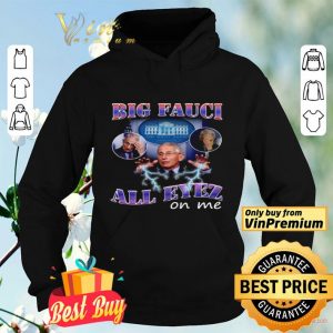 Big Fauci all eyez on me shirt