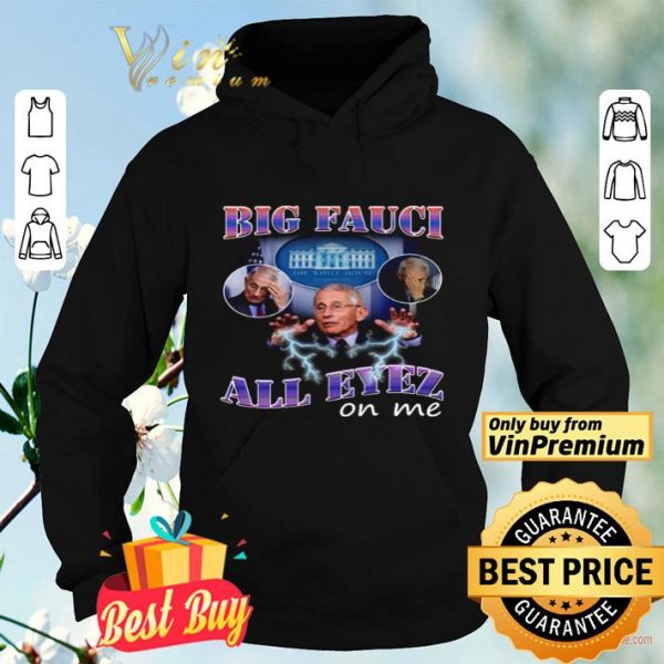 Big Fauci all eyez on me shirt