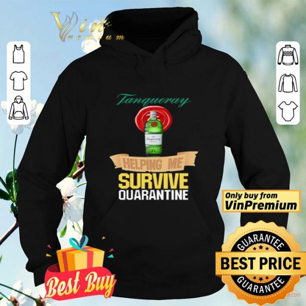 Tanqueray helping me survive quarantine shirt