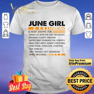 June Girl I Facts Is Most Known For Human Lie Detector And The Realest shirt