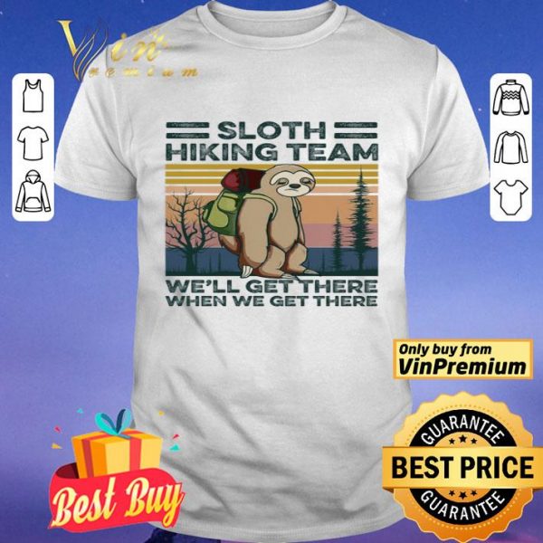 Sloth Hiking Team We'll Get There When We Get There Vintage shirt