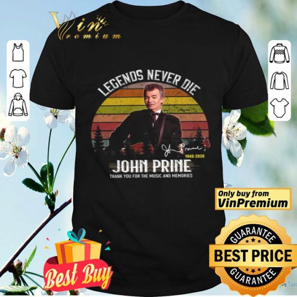 John Prine Signature 1946 2020 Legends Never Die Thank You For The Music shirt