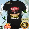 Dr Pepper helping me survive quarantine shirt