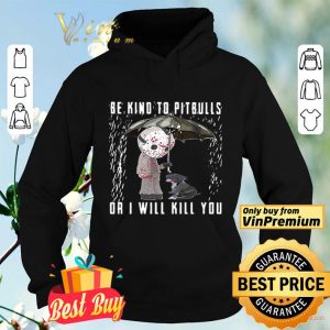 Jackson Voorhees be kind to Pitbulls or I will kill you shirt