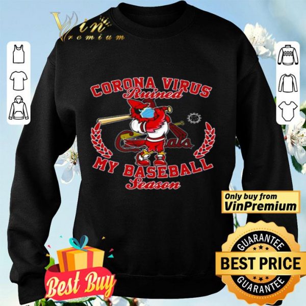 St. Louis Cardinals Corona Virus ruined my baseball season shirt