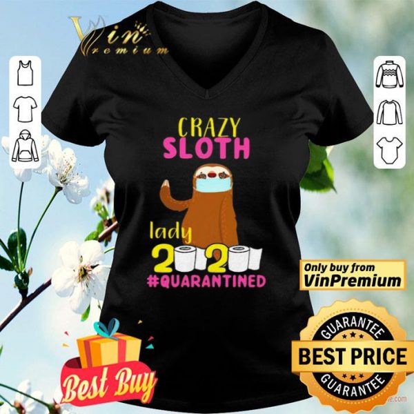 Crazy sloth lady 2020 quarantined shirt
