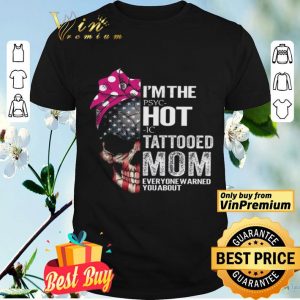 Skull American Flag I'm The Pspc Hot Ic Tattooed Mom Everyone Warned You About shirt