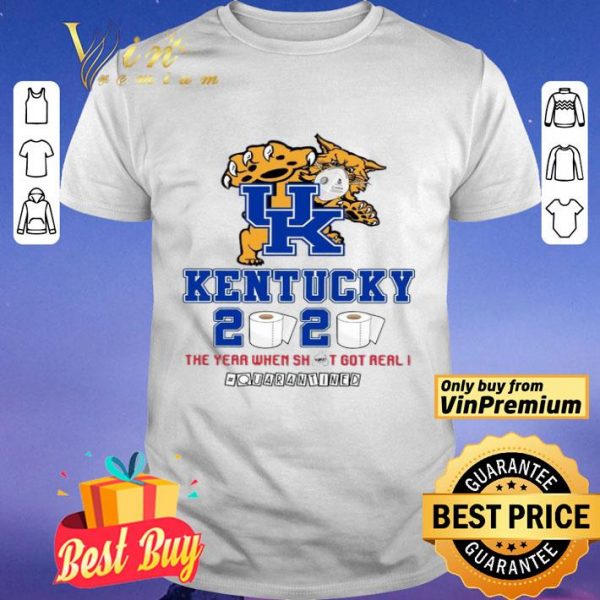 University Kentucky 2020 The Year When Shit Got Real Quarantined shirt