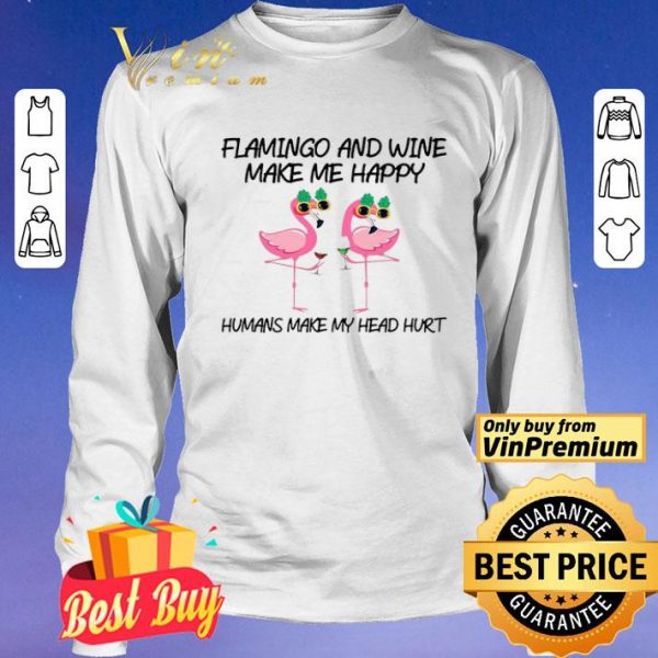 Flamingo And Wine Make Me Happy shirt