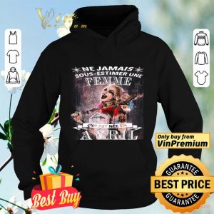 Harley Quinn Ne Jamais Sous Estimer Une Femme Qui Est Nee En Avril shirt