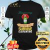 Tanqueray helping me survive quarantine shirt