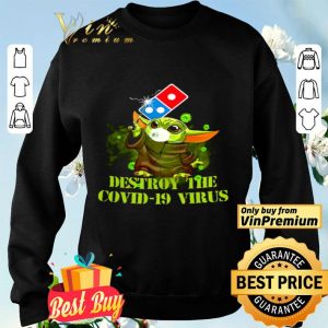 Dominos pizza baby yoda destroy the covid19 virus shirt