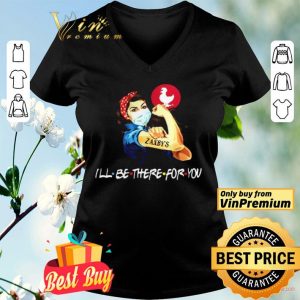 Strong Woman 2020 Tattoos Zaxbys Ill Be There For You Covid19 shirt