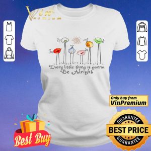 The Birds Every Little Thing Is Gonna Be Alright shirt