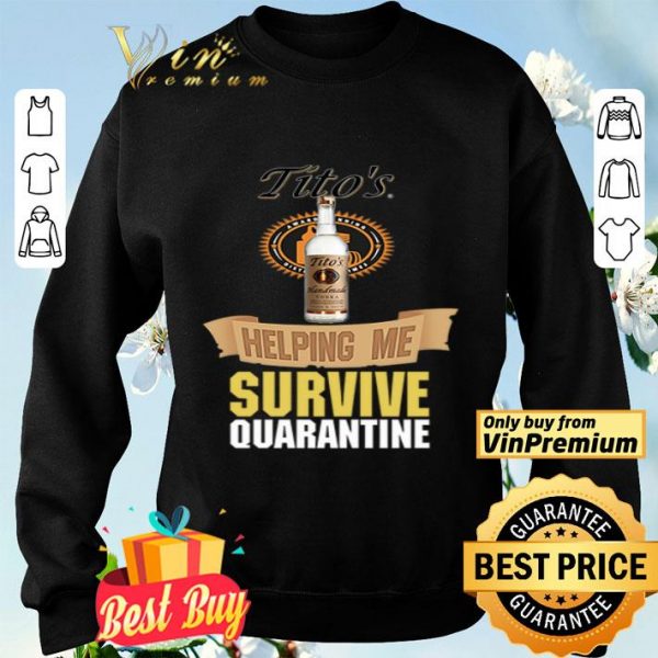 Tito’s Handmade Vodka helping me survive quarantine shirt