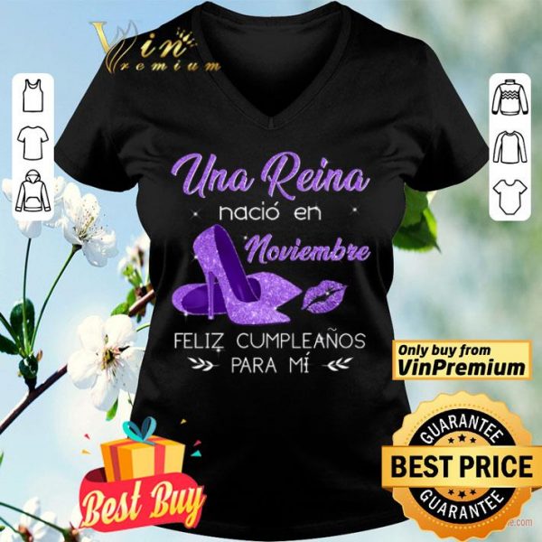 Una Reina Nacio En Noviembre Feliz Cumpleanos Para Mi shirt