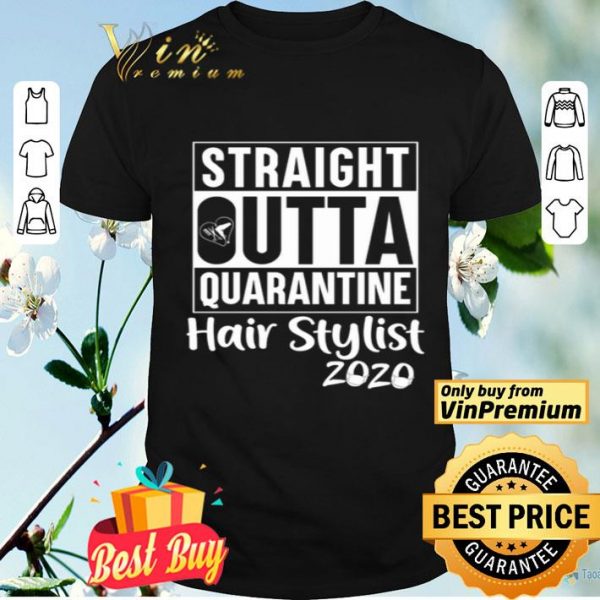 Straight Outta quarantine Hair stylist 2020 Coronavirus shirt