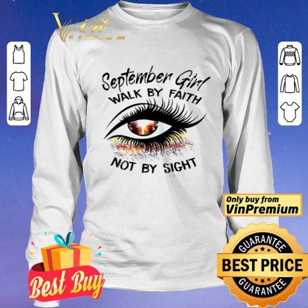 Eyes September Girl Walk By Faith Not By Sight shirt