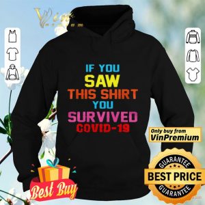 If you saw this you survived covid19 shirt