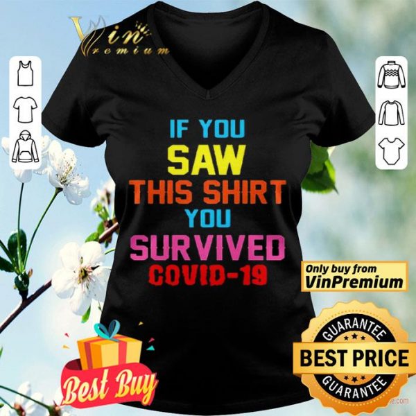 If you saw this you survived covid19 shirt