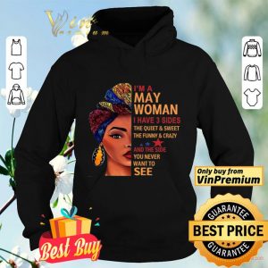 I'm A Woman I Have 3 Sides The Quiet & Sweet The Funny & Crazy And The Side shirt