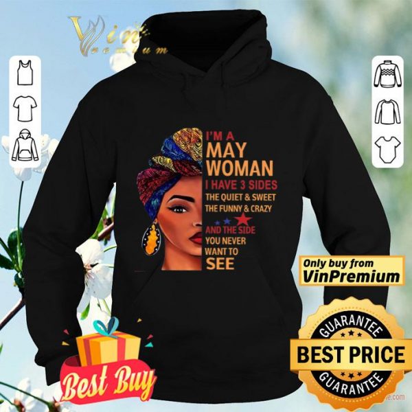 I'm A Woman I Have 3 Sides The Quiet & Sweet The Funny & Crazy And The Side shirt