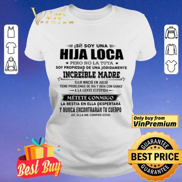 Si Soy Una Hija Loca Pero No La Tuya Soy Propiedad De Una Jodidamente shirt