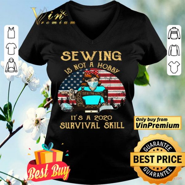 American Flag Girl Quit Mask Sewing Is Not A Hobby It's A 2020 Survival Skill shirt