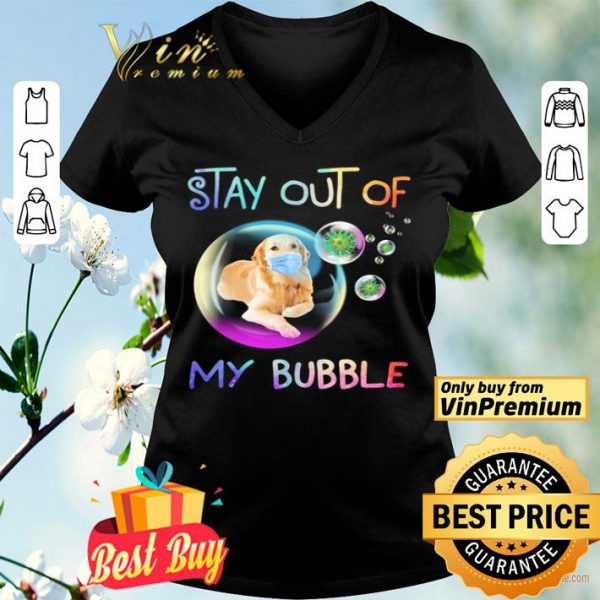 Golden Retriever stay out of my bubble Coronavirus shirt