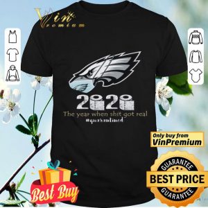 Philadelphia Eagles Mask 2020 The Year When Shit Got Real Quarantined shirt
