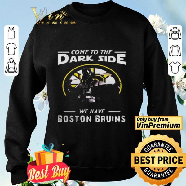 Come To The Dark Side We Have Boston Bruins shirt