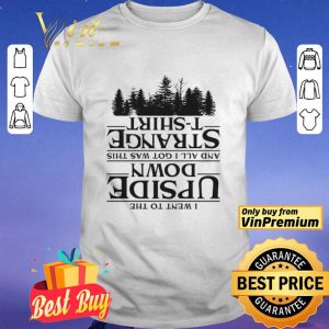 I went to the upside down and all i got was this Strange tree Stranger Things shirt
