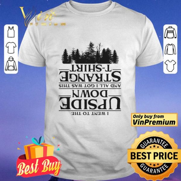 I went to the upside down and all i got was this Strange tree Stranger Things shirt