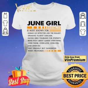 June Girl I Facts Is Most Known For Human Lie Detector And The Realest shirt