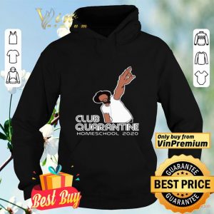 Club quarantine homeschool 2020 shirt