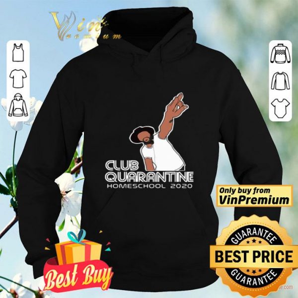 Club quarantine homeschool 2020 shirt