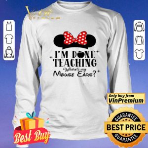 I’m done teaching where’s my Mouse Ears shirt