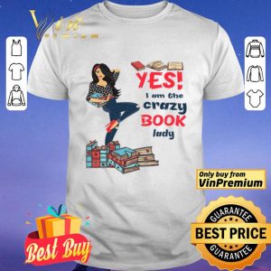 Girl Yes I Am The Crazy Book Lady shirt
