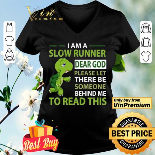 Turtle I Am A Slow Runner Dear God Please Let There Be Someone Behind Me shirt